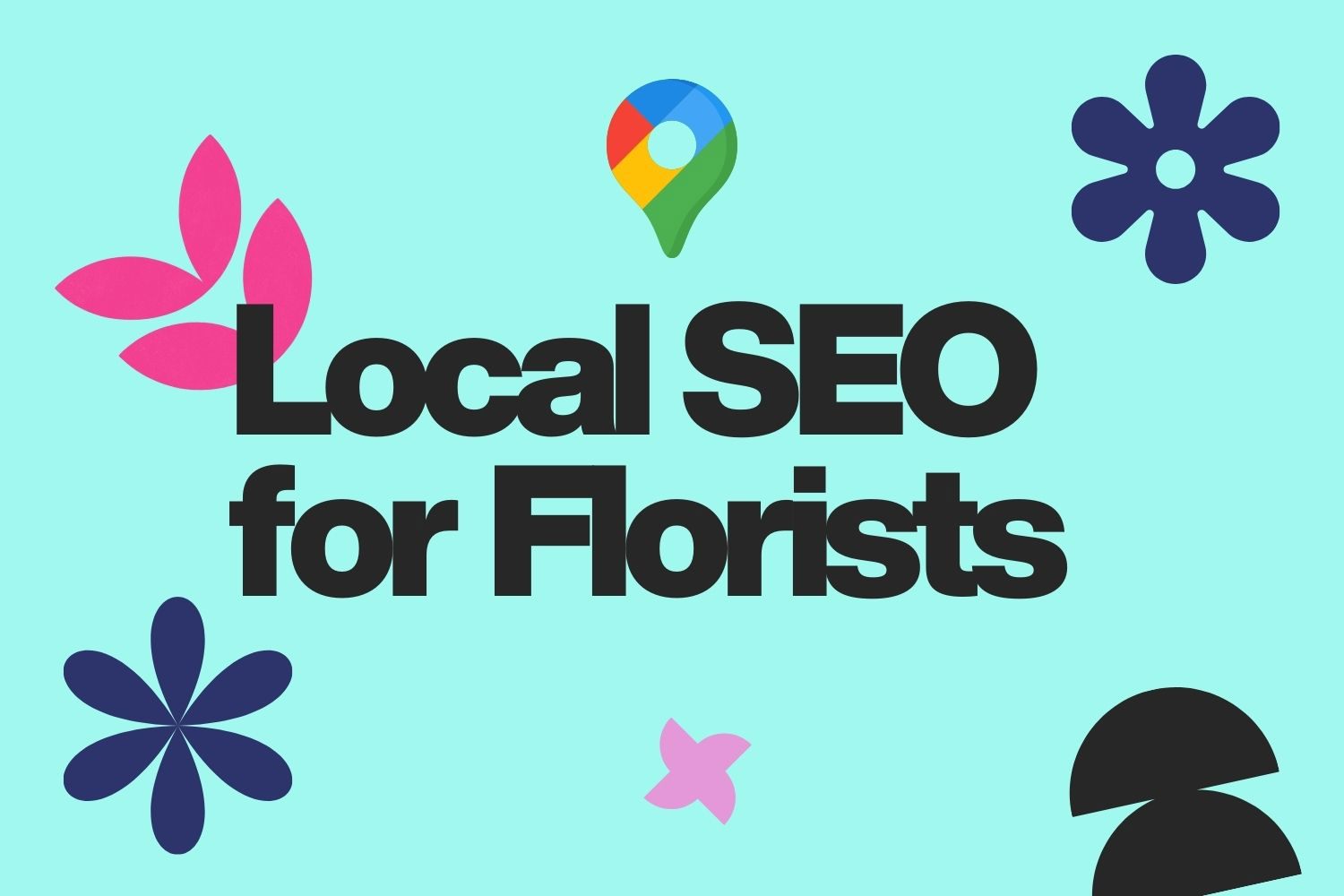 Local SEO for Florists: Reach the Top of Google Maps